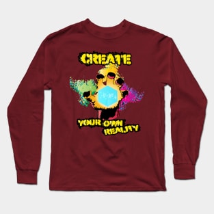 Create Your Own Reality Long Sleeve T-Shirt